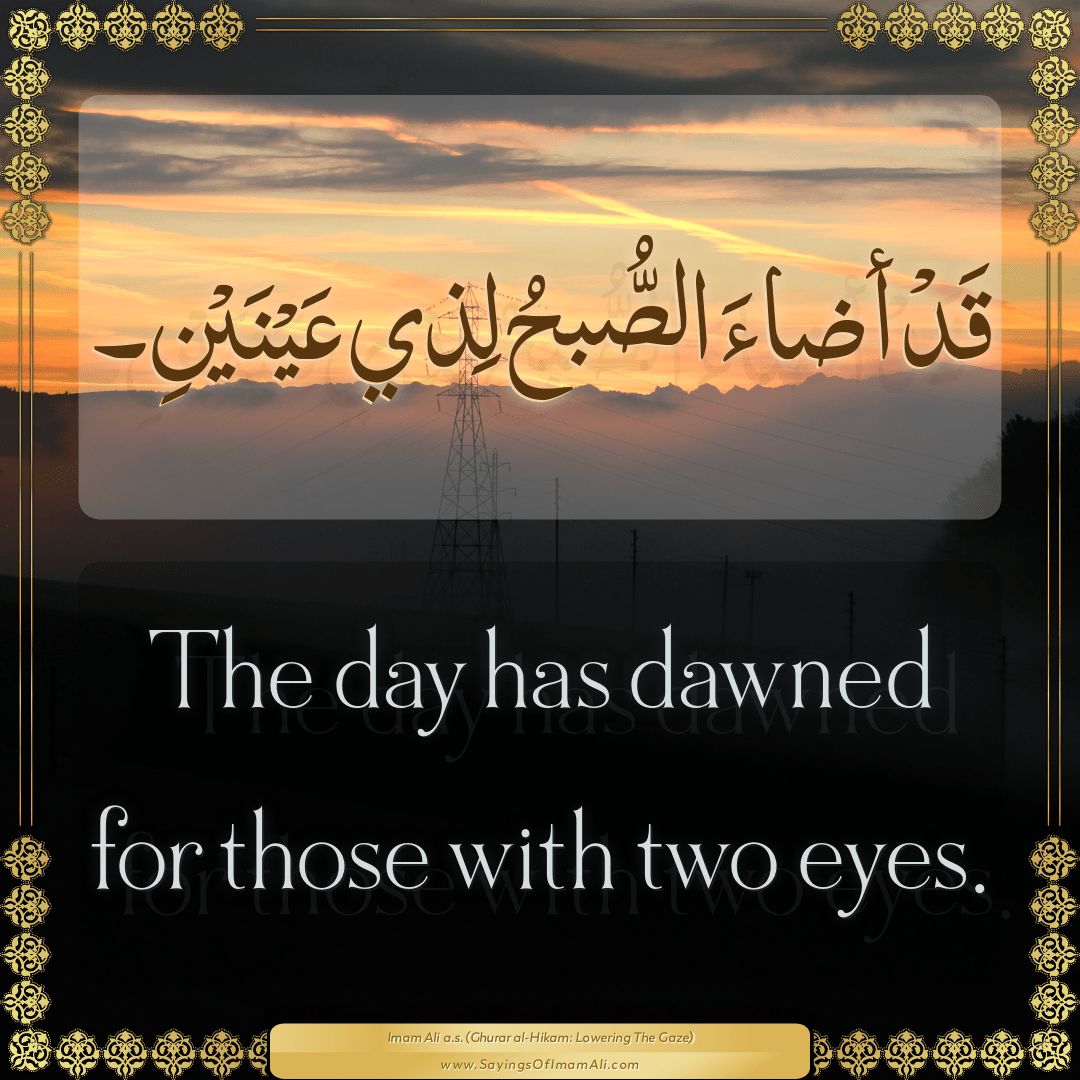 The day has dawned for those with two eyes.